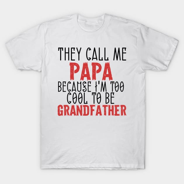 they call me papa because i'm too cool to be grandfather T-Shirt by Design stars 5